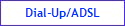Dial-Up/ADSL